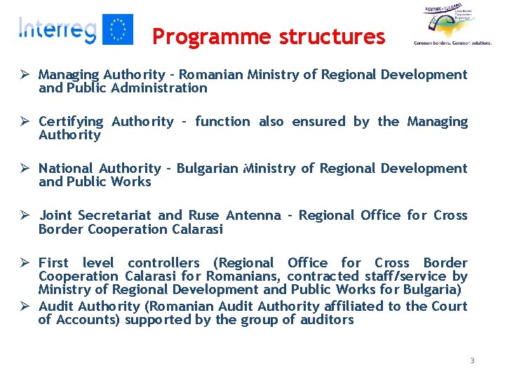 Programme structures Ø Managing Authority – Romanian Ministry of Regional Development and Public Administration