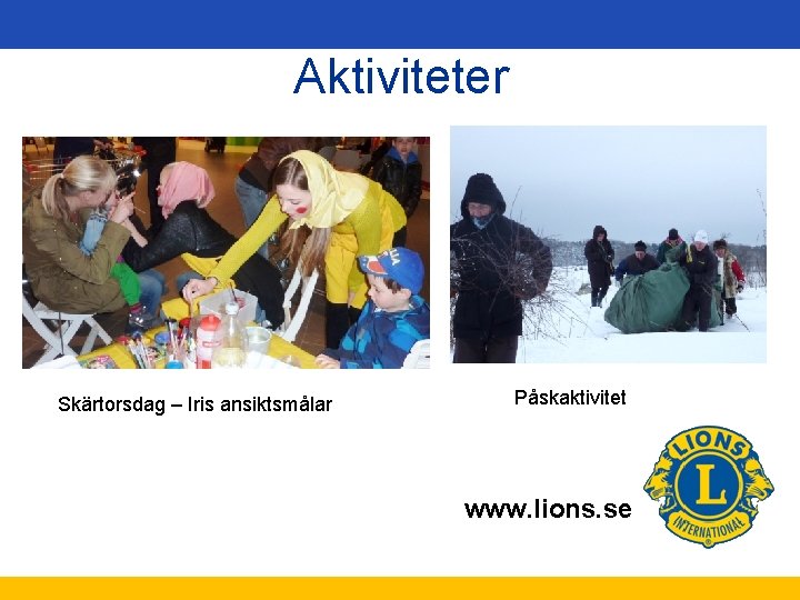 Aktiviteter Skärtorsdag – Iris ansiktsmålar Påskaktivitet www. lions. se 
