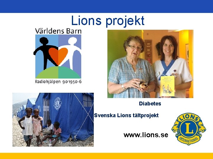 Lions projekt Diabetes Svenska Lions tältprojekt www. lions. se 