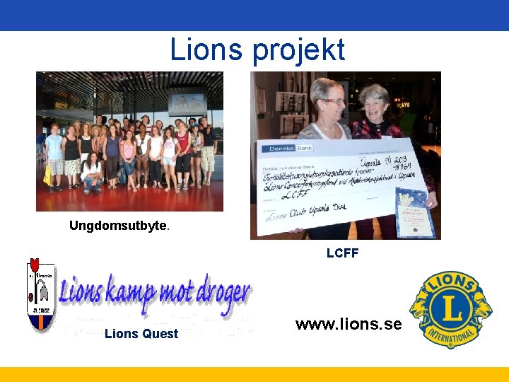 Lions projekt Ungdomsutbyte. LCFF Lions Quest www. lions. se 