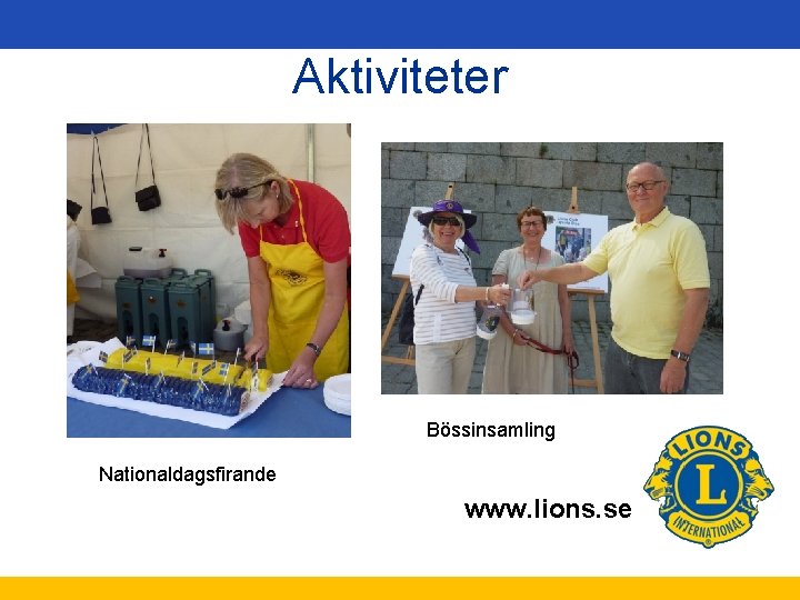 Aktiviteter Bössinsamling Nationaldagsfirande www. lions. se 