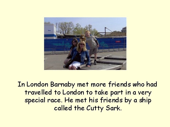 In London Barnaby met more friends who had travelled to London to take part