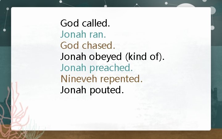 God called. Jonah ran. God chased. Jonah obeyed (kind of). Jonah preached. Nineveh repented.