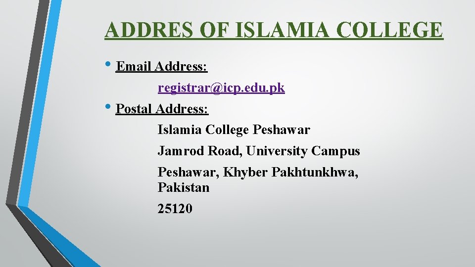ADDRES OF ISLAMIA COLLEGE • Email Address: registrar@icp. edu. pk • Postal Address: Islamia