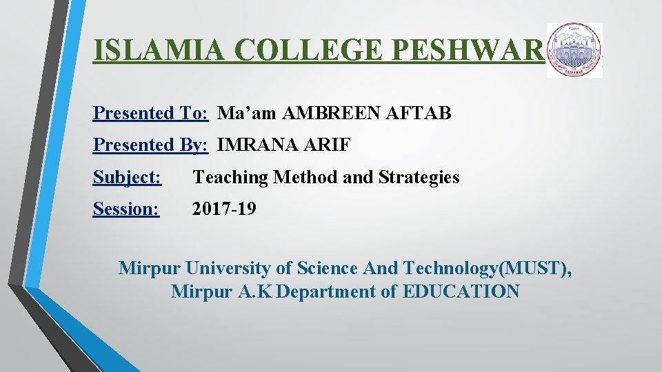 ISLAMIA COLLEGE PESHWAR Presented To: Ma’am AMBREEN AFTAB Presented By: IMRANA ARIF Subject: Teaching