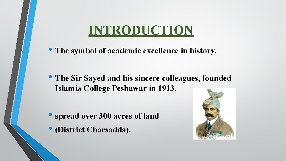 INTRODUCTION • The symbol of academic excellence in history. • The Sir Sayed and