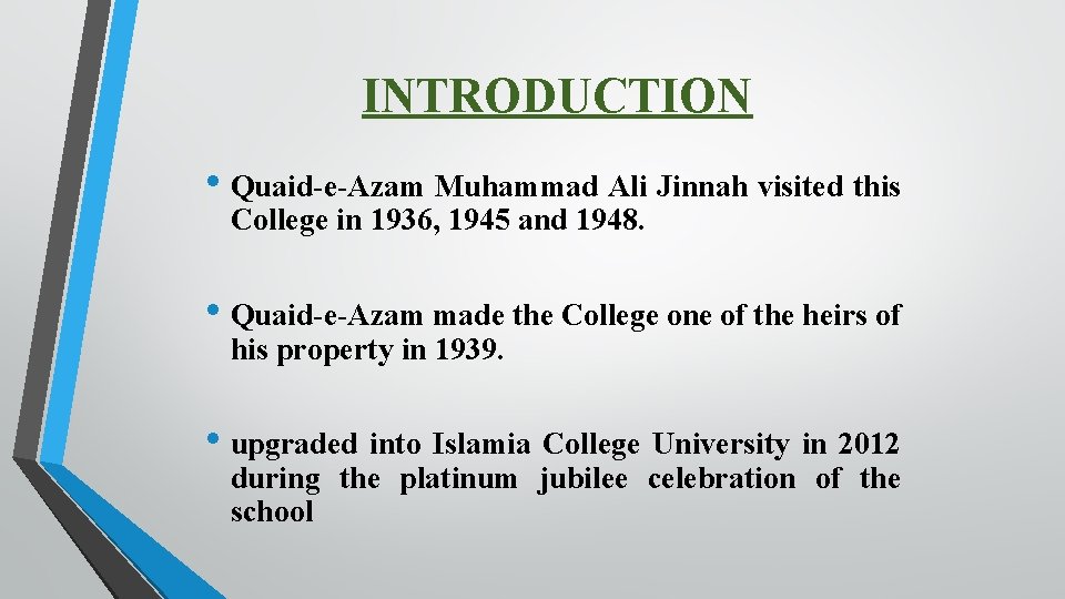 INTRODUCTION • Quaid-e-Azam Muhammad Ali Jinnah visited this College in 1936, 1945 and 1948.