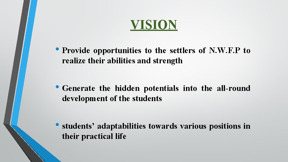 VISION • Provide opportunities to the settlers of N. W. F. P to realize
