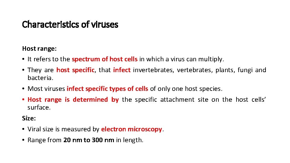 Characteristics of viruses Host range: • It refers to the spectrum of host cells