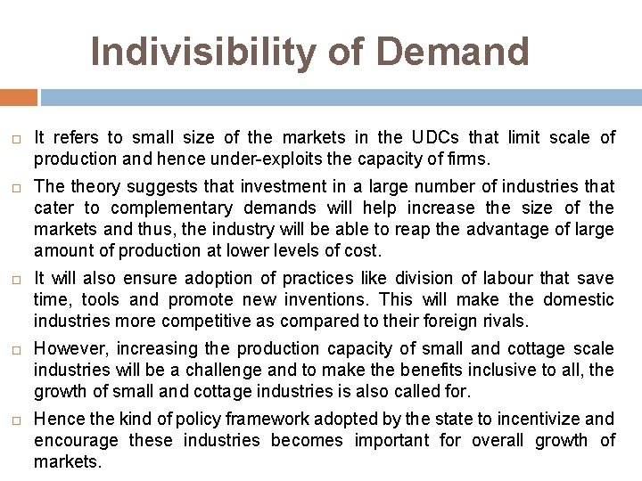 Indivisibility of Demand It refers to small size of the markets in the UDCs