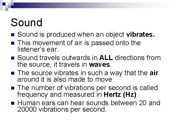 Sound n n n Sound is produced when an object vibrates. This movement of
