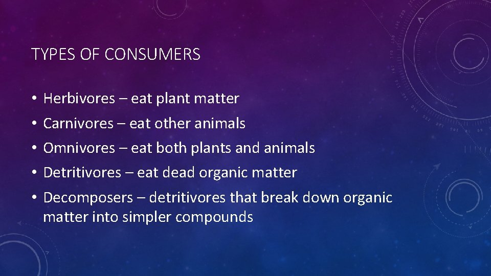 TYPES OF CONSUMERS • • • Herbivores – eat plant matter Carnivores – eat
