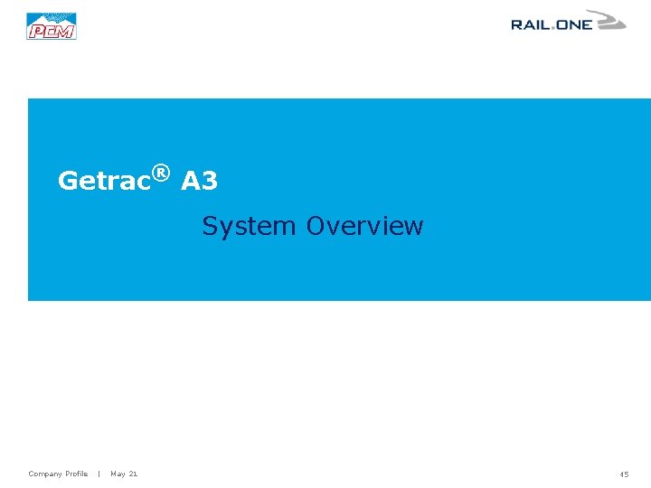 Getrac® A 3 System Overview Company Profile | May 21 45 