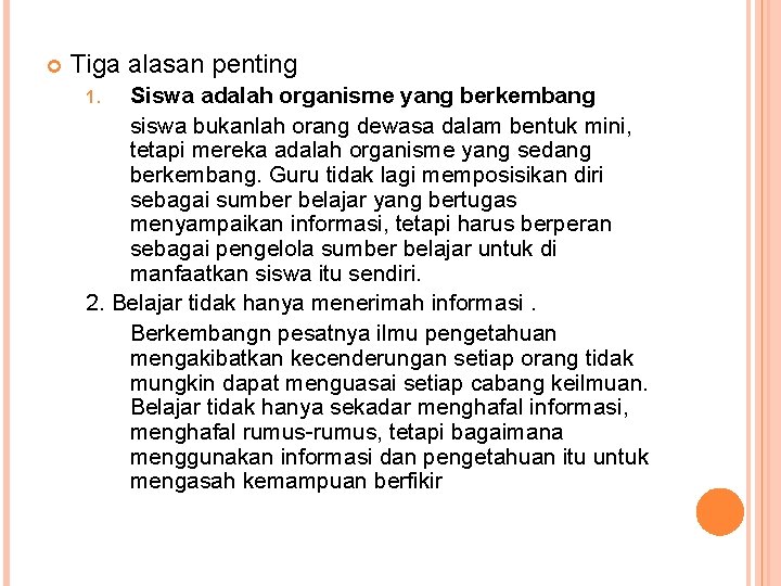  Tiga alasan penting Siswa adalah organisme yang berkembang siswa bukanlah orang dewasa dalam