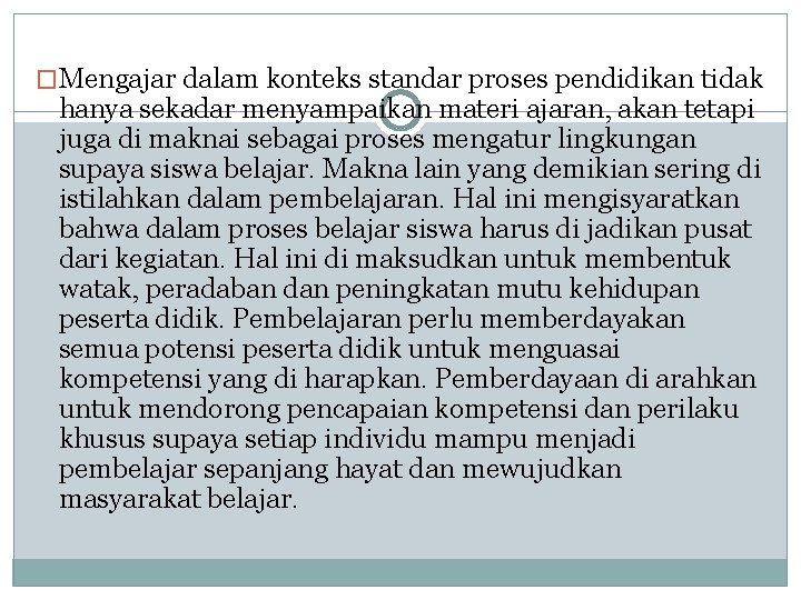 �Mengajar dalam konteks standar proses pendidikan tidak hanya sekadar menyampaikan materi ajaran, akan tetapi