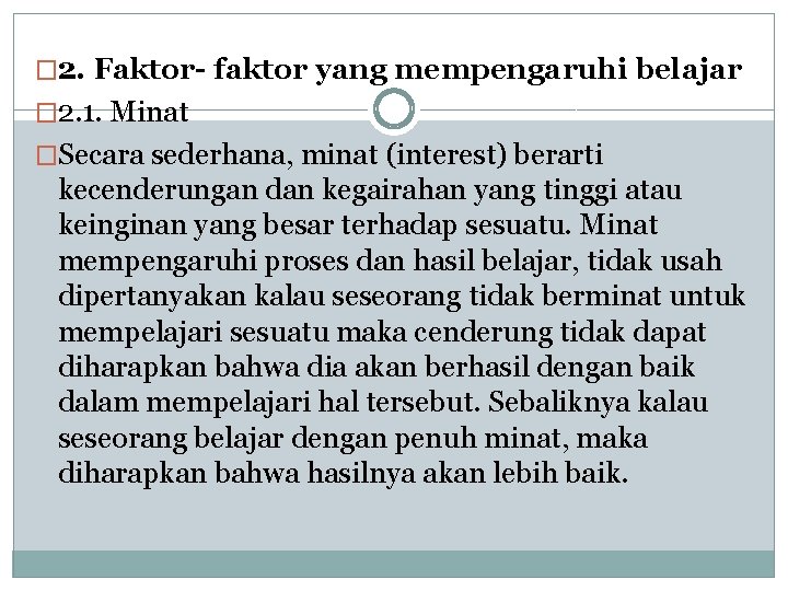 � 2. Faktor- faktor yang mempengaruhi belajar � 2. 1. Minat �Secara sederhana, minat � 2. Faktor- faktor yang mempengaruhi belajar � 2. 1. Minat �Secara sederhana, minat