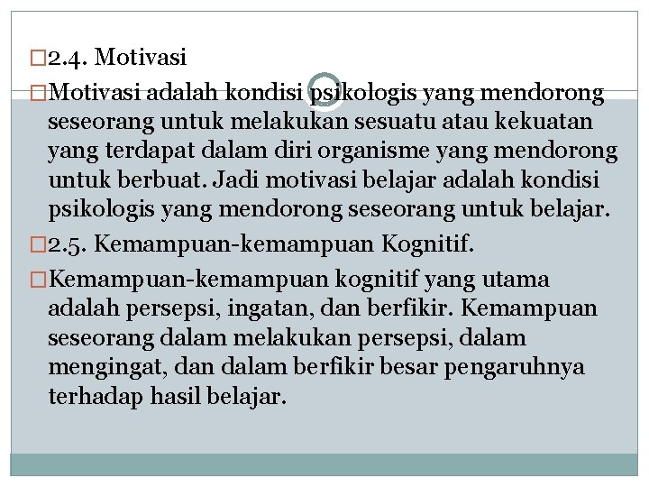 � 2. 4. Motivasi �Motivasi adalah kondisi psikologis yang mendorong seseorang untuk melakukan sesuatu � 2. 4. Motivasi �Motivasi adalah kondisi psikologis yang mendorong seseorang untuk melakukan sesuatu