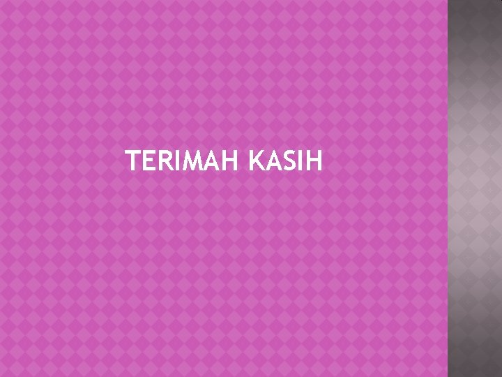 TERIMAH KASIH 