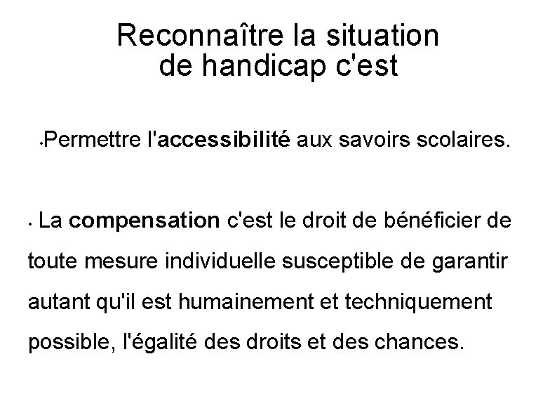 Reconnaître la situation de handicap c'est • • Permettre l'accessibilité aux savoirs scolaires. La