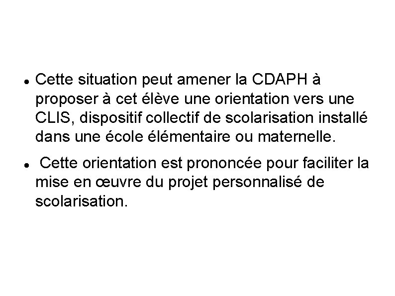 Cette situation peut amener la CDAPH à proposer à cet élève une orientation