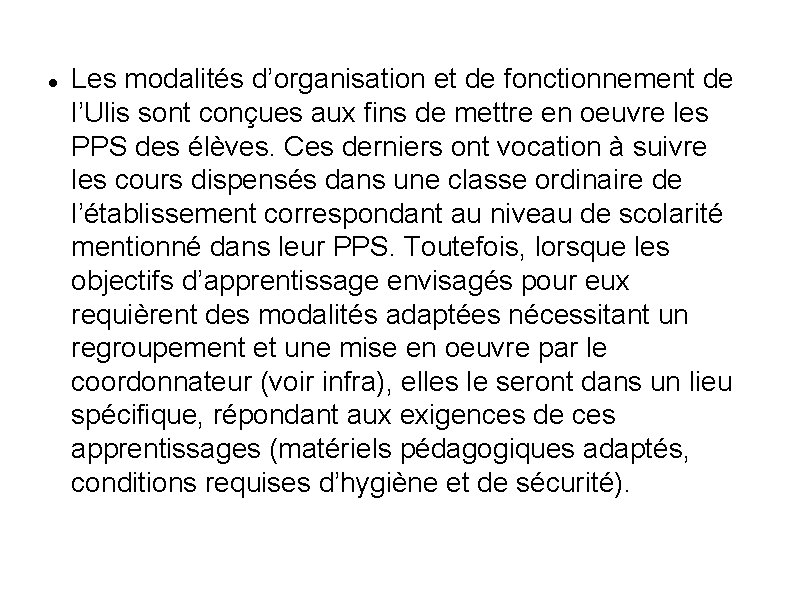  Les modalités d’organisation et de fonctionnement de l’Ulis sont conçues aux fins de