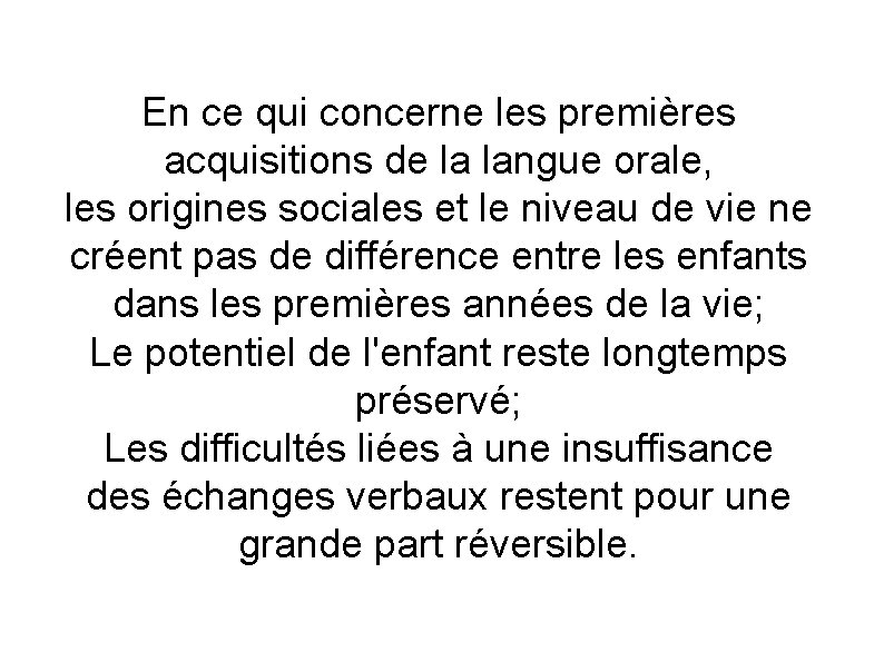 En ce qui concerne les premières acquisitions de la langue orale, les origines sociales