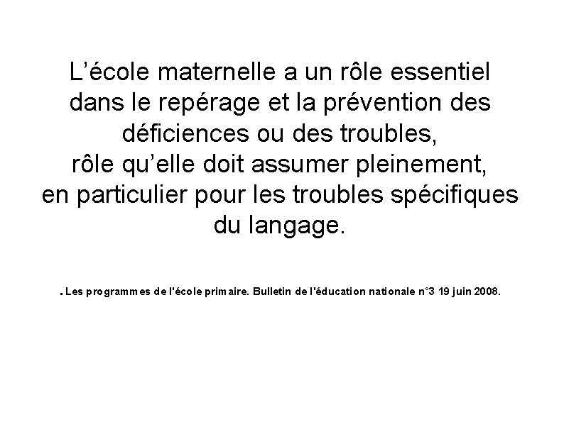 L’école maternelle a un rôle essentiel dans le repérage et la prévention des déficiences
