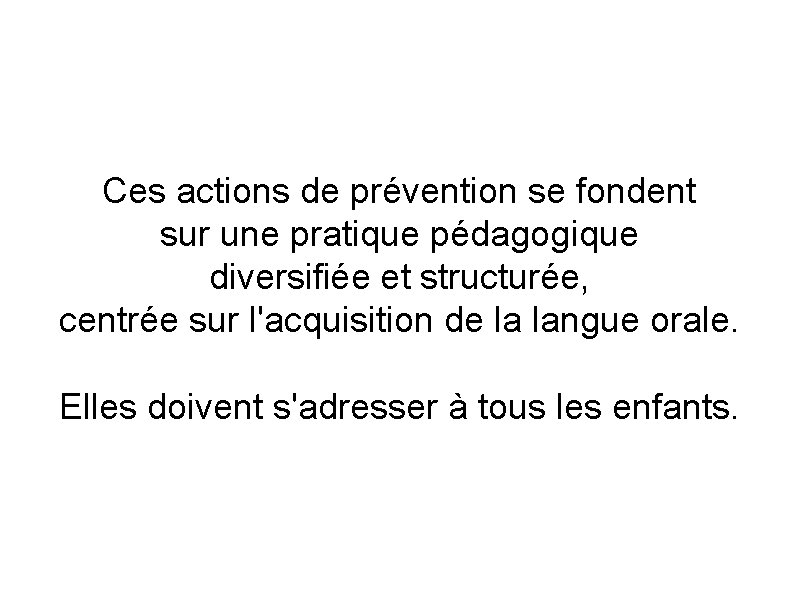 Ces actions de prévention se fondent sur une pratique pédagogique diversifiée et structurée, centrée