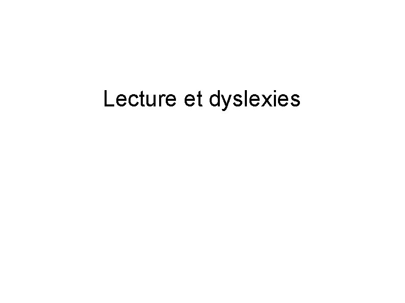 Lecture et dyslexies 
