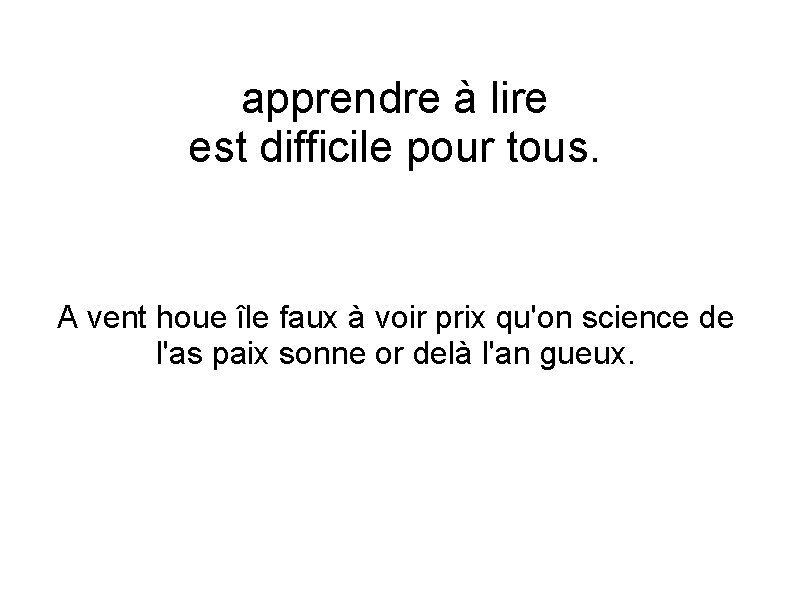 apprendre à lire est difficile pour tous. A vent houe île faux à voir