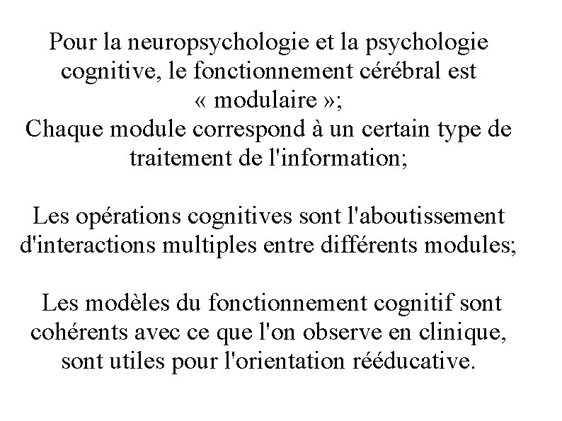 Pour la neuropsychologie et la psychologie cognitive, le fonctionnement cérébral est « modulaire »