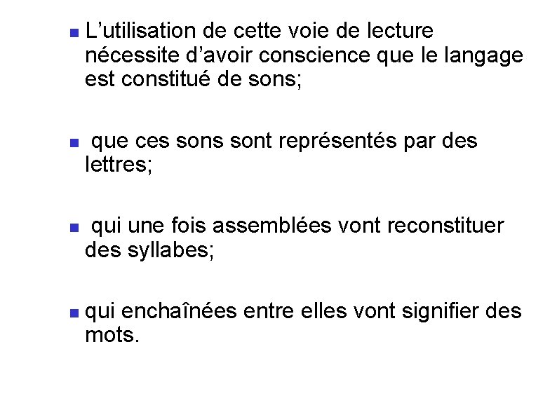  L’utilisation de cette voie de lecture nécessite d’avoir conscience que le langage est
