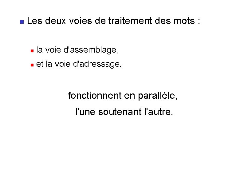  Les deux voies de traitement des mots : la voie d'assemblage, et la