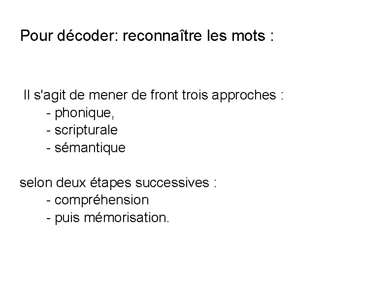 Pour décoder: reconnaître les mots : Il s'agit de mener de front trois approches