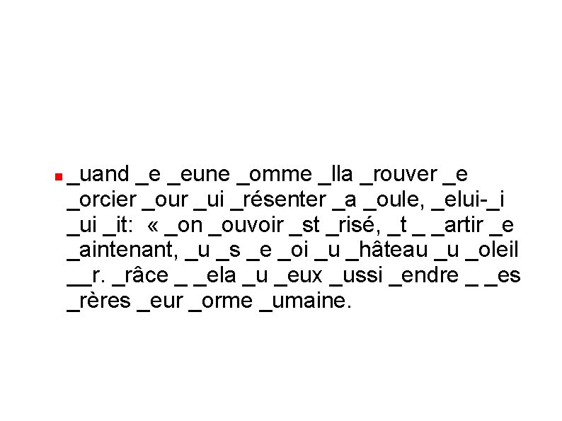  _uand _e _eune _omme _lla _rouver _e _orcier _our _ui _résenter _a _oule,