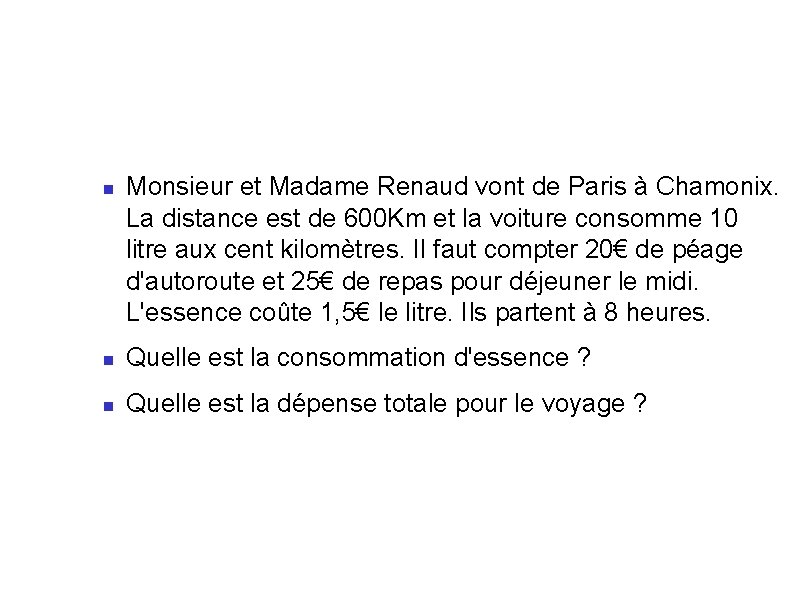  Monsieur et Madame Renaud vont de Paris à Chamonix. La distance est de
