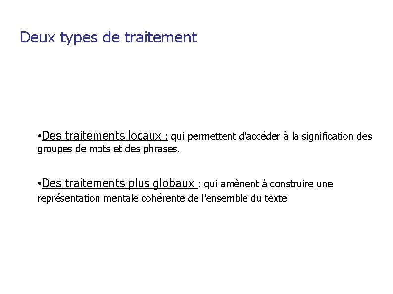 Deux types de traitement • Des traitements locaux : qui permettent d'accéder à la