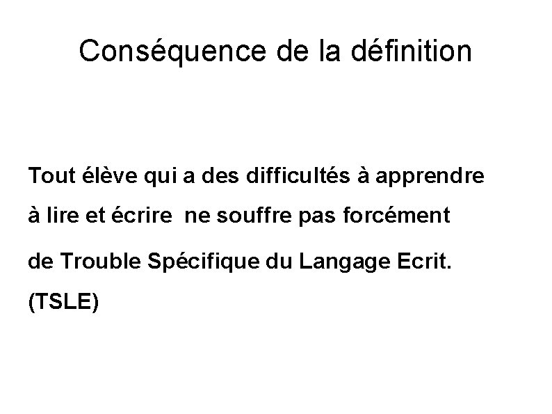 Conséquence de la définition Tout élève qui a des difficultés à apprendre à lire