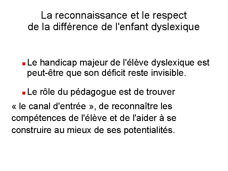 La reconnaissance et le respect de la différence de l'enfant dyslexique Le handicap majeur