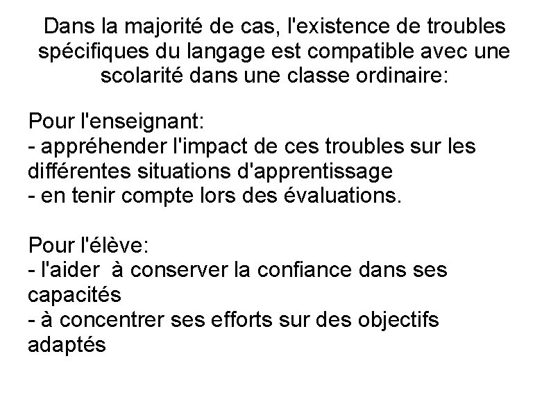 Dans la majorité de cas, l'existence de troubles spécifiques du langage est compatible avec