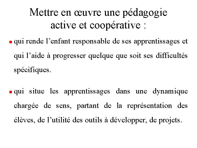 Mettre en œuvre une pédagogie active et coopérative : qui rende l’enfant responsable de