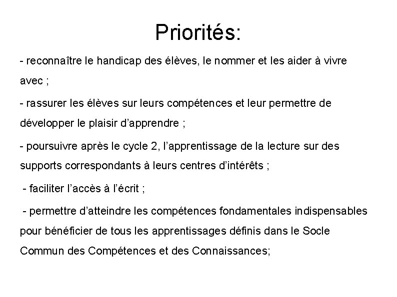 Priorités: - reconnaître le handicap des élèves, le nommer et les aider à vivre