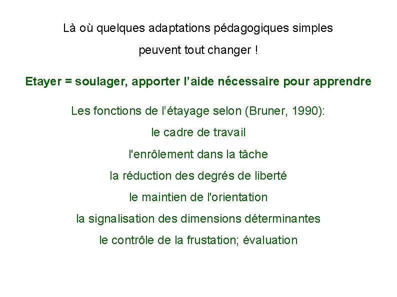 Là où quelques adaptations pédagogiques simples peuvent tout changer ! Etayer = soulager, apporter