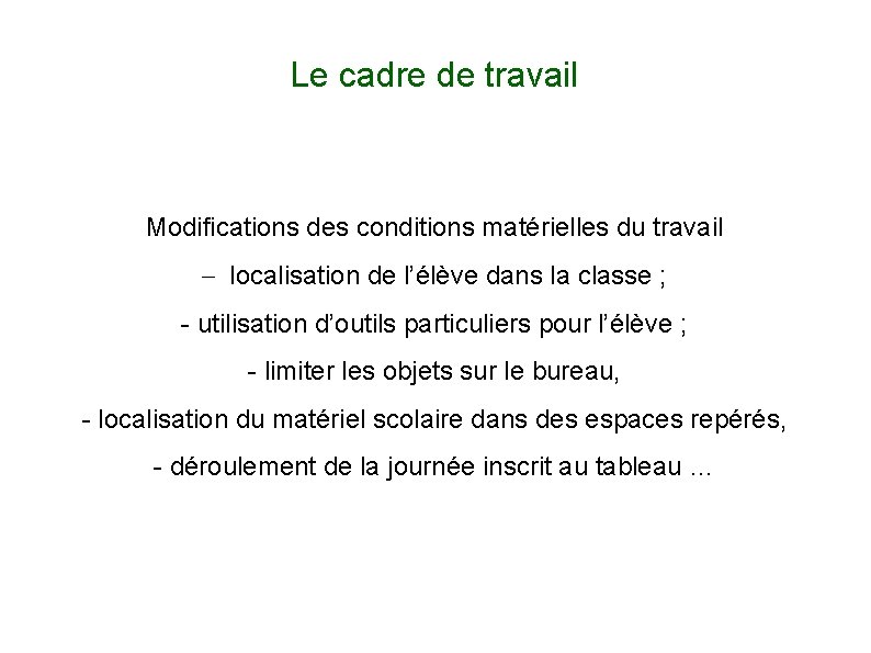Le cadre de travail Modifications des conditions matérielles du travail localisation de l’élève dans