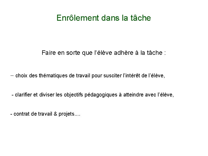 Enrôlement dans la tâche Faire en sorte que l’élève adhère à la tâche :