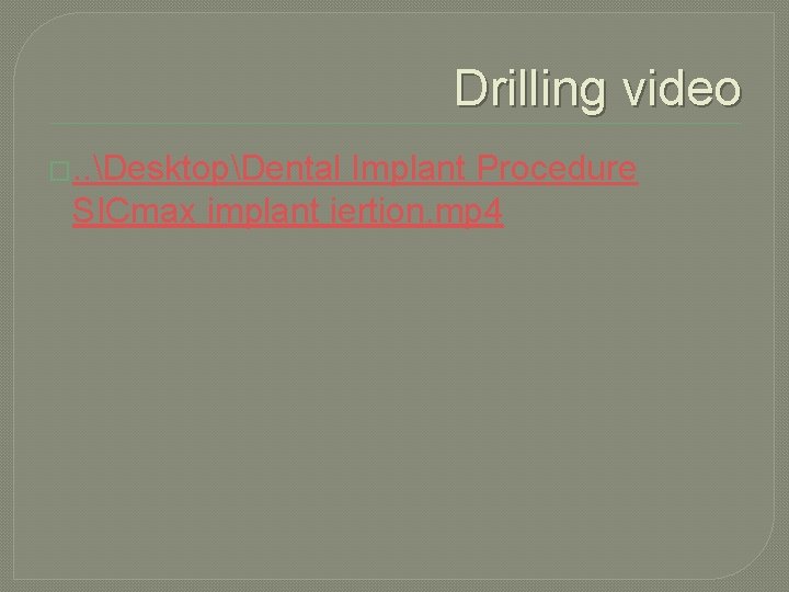 Drilling video �. . DesktopDental Implant Procedure SICmax implant iertion. mp 4 