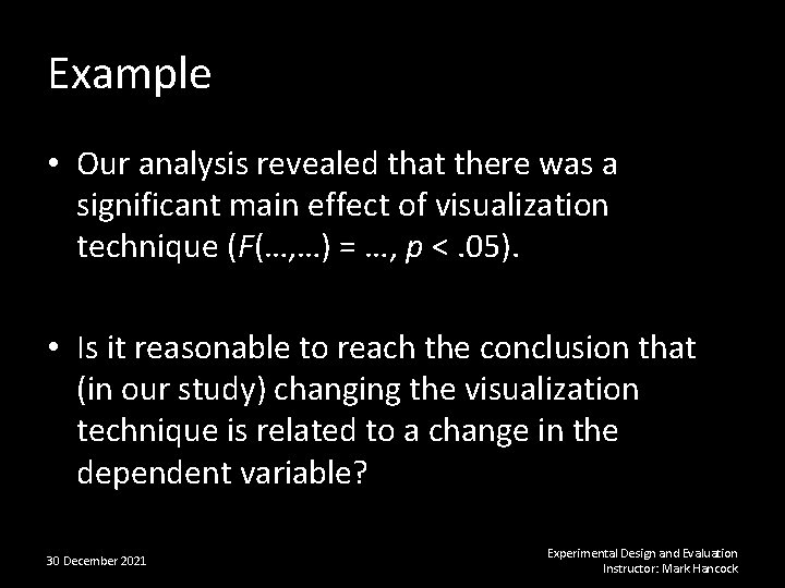 Example • Our analysis revealed that there was a significant main effect of visualization