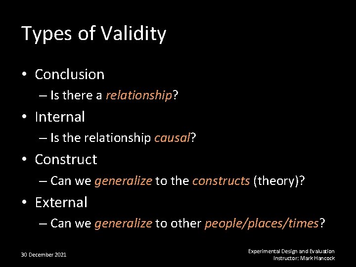 Types of Validity • Conclusion – Is there a relationship? • Internal – Is