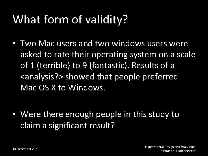 What form of validity? • Two Mac users and two windows users were asked