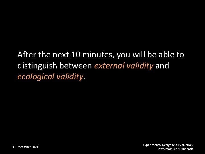 After the next 10 minutes, you will be able to distinguish between external validity
